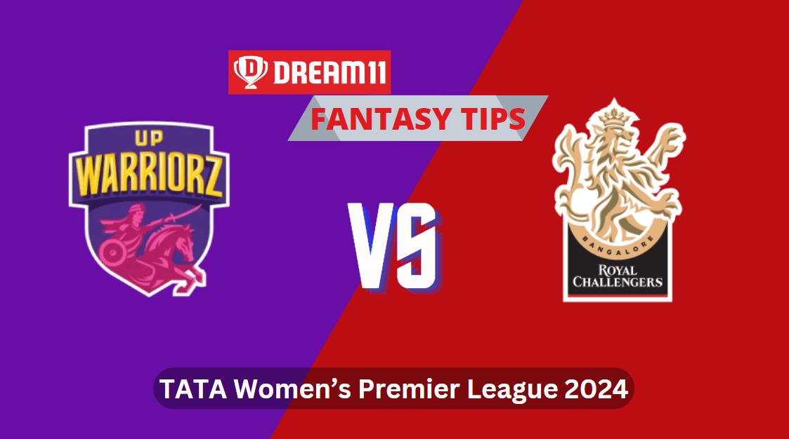 UP-W vs BAN-W Dream11 Prediction | Up Warriorz Women vs Royal Challengers Bangalore Women, 11th Match, TATA Women’s Premier League 2024, Team News & Playing 11