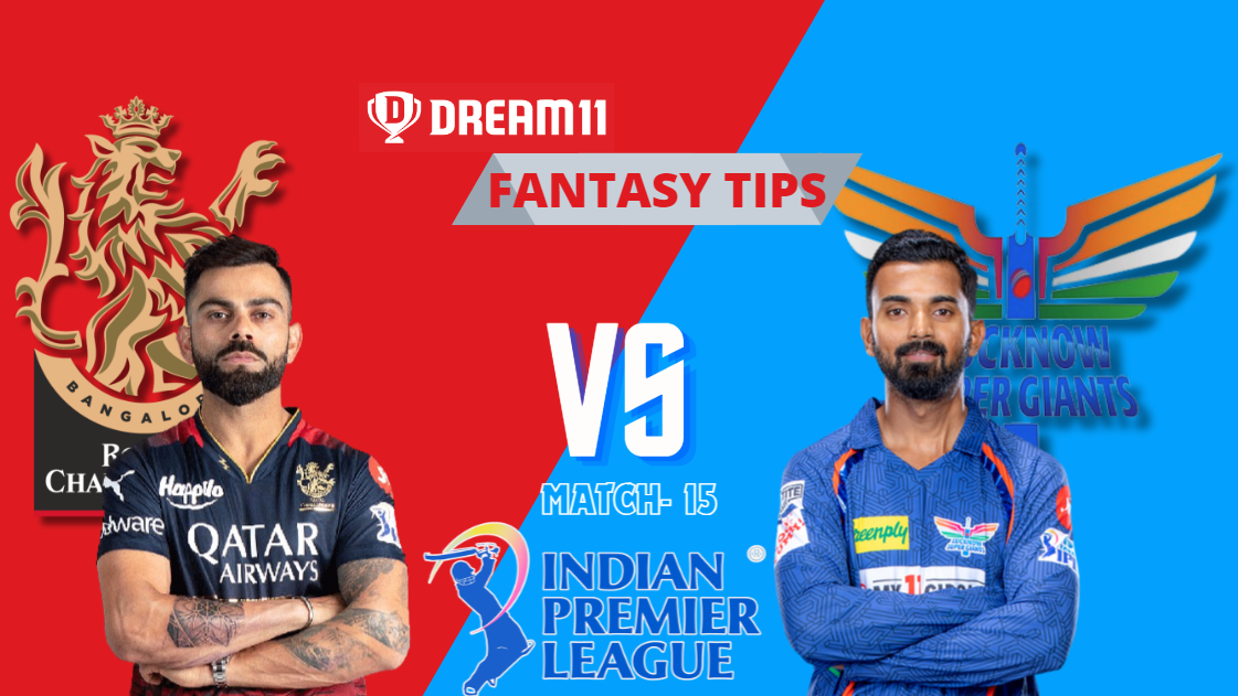 RCB vs LKN Dream11 Prediction | Royal Challengers Bengaluru vs Lucknow Super Giants | 15th Match