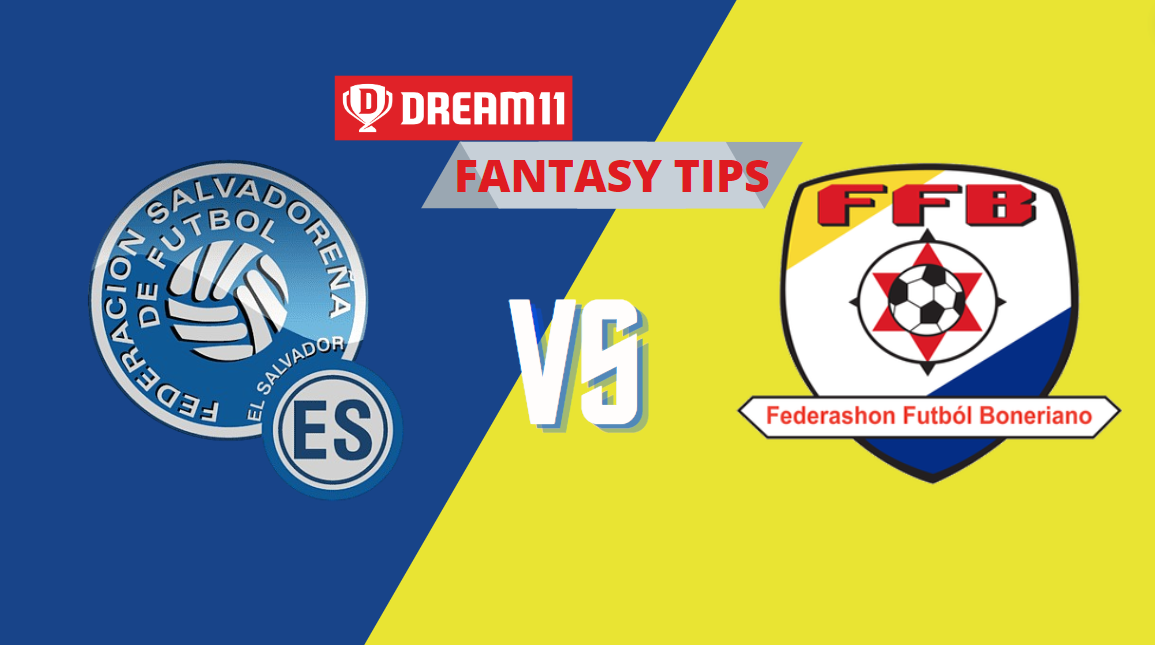 ELS vs BON Dream11 Football Prediction, El Salvador vs Bonaire, Fantasy Football Tips