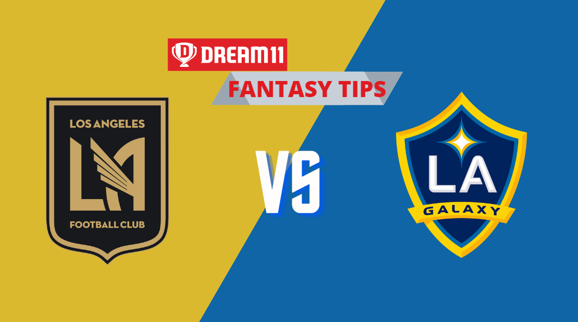 LAG vs LAFC Dream11 Football Team Prediction, LA Galaxy vs Los Angeles FC, Fantasy Football Tips